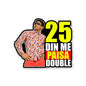 25 Din Me Paisa Double Sticker