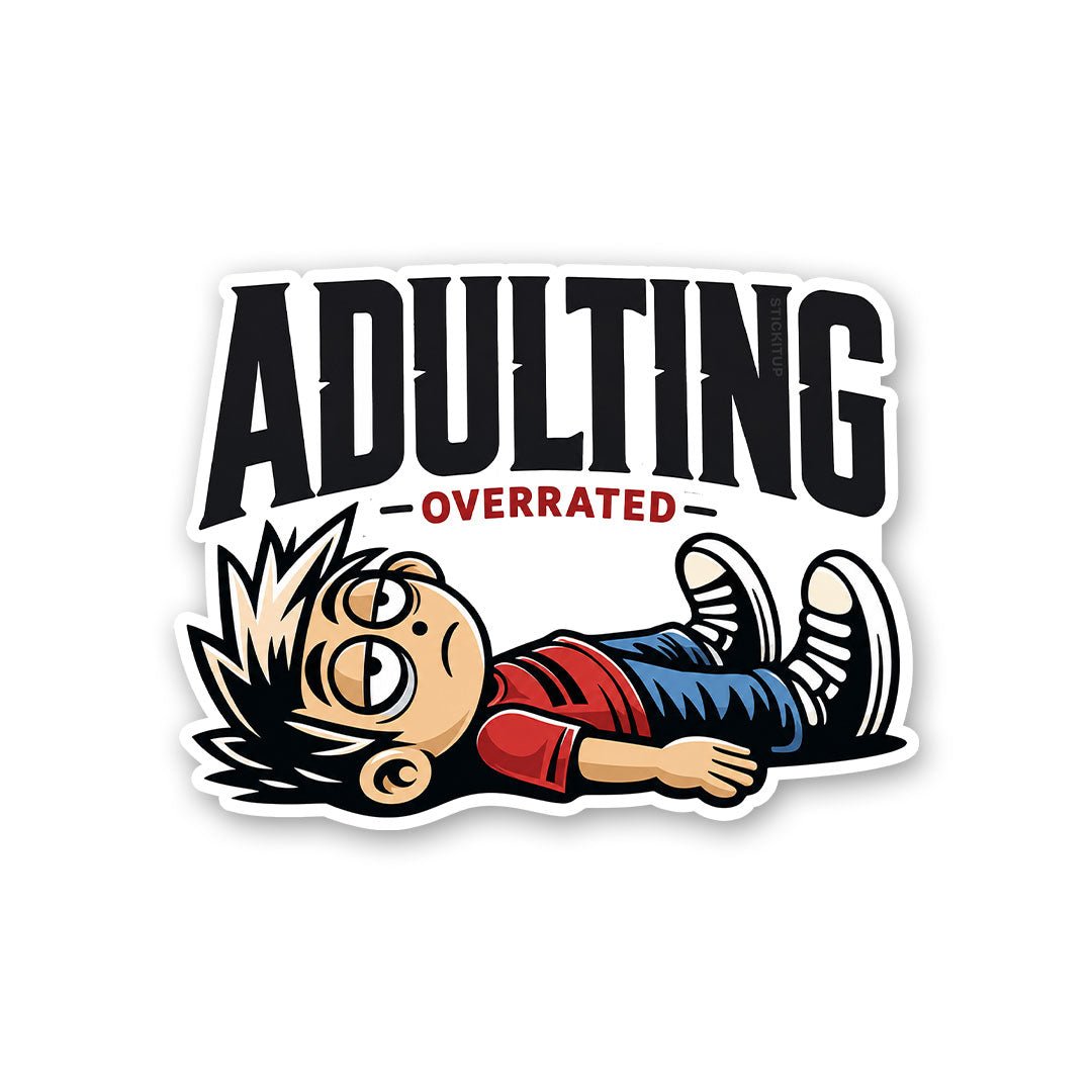 Adulting Overrated Sticker