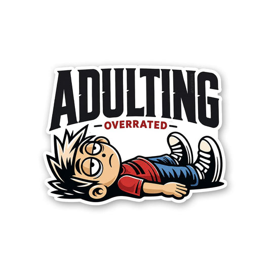 Adulting Overrated Sticker