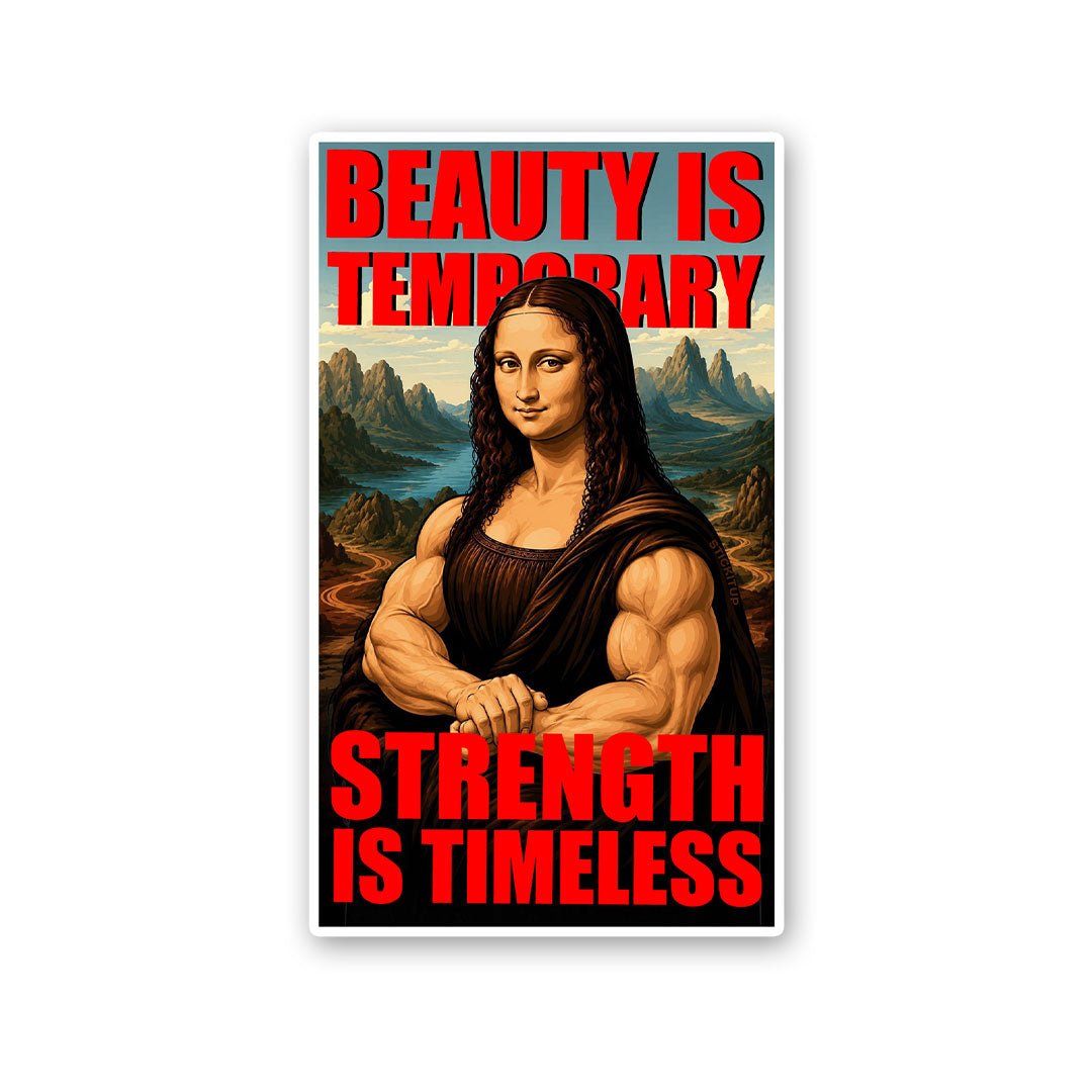 Beauty is Temporary Strength is Timeless Sticker