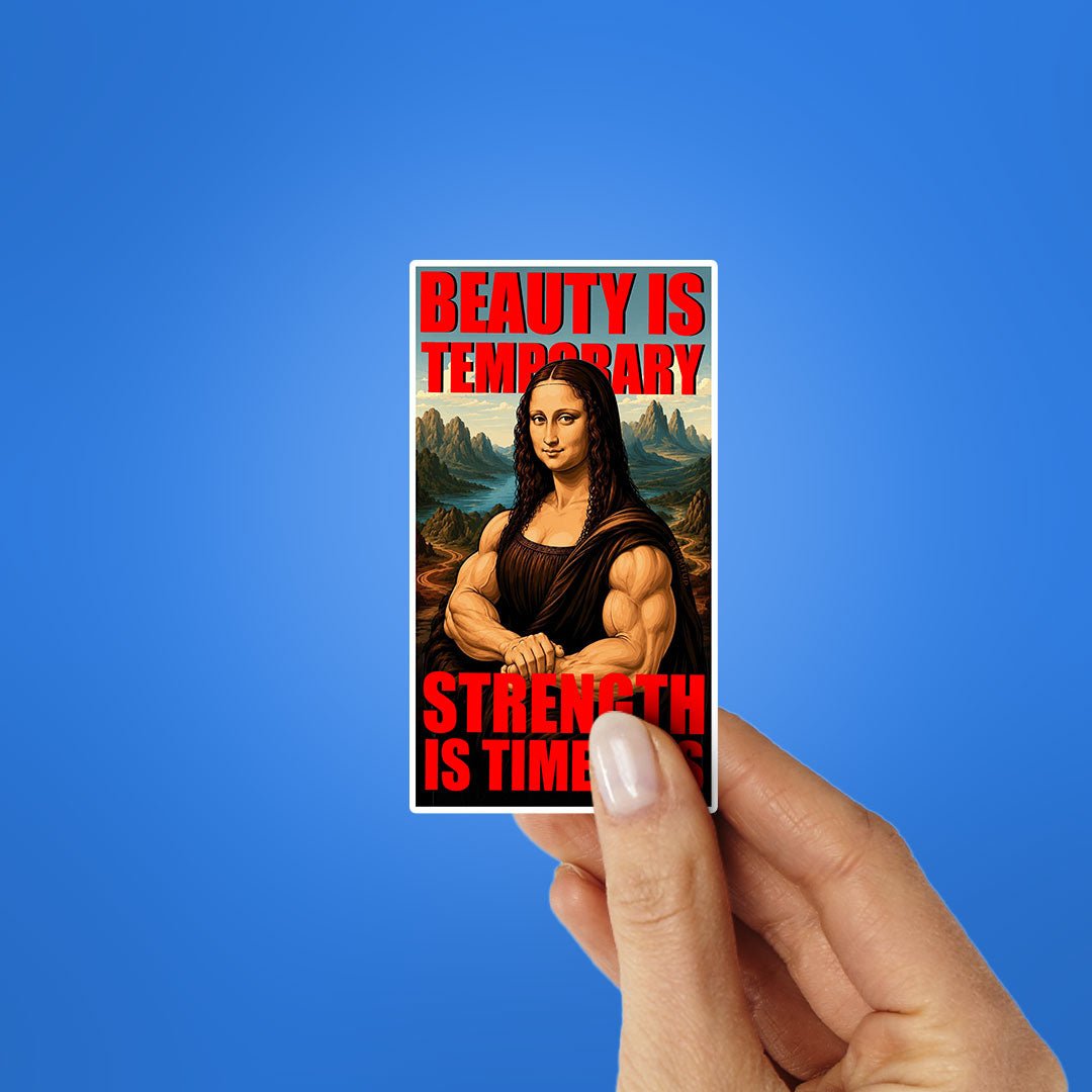 Beauty is Temporary Strength is Timeless Sticker