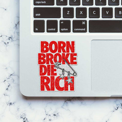 Born Broke Die Rich Glitter Sticker