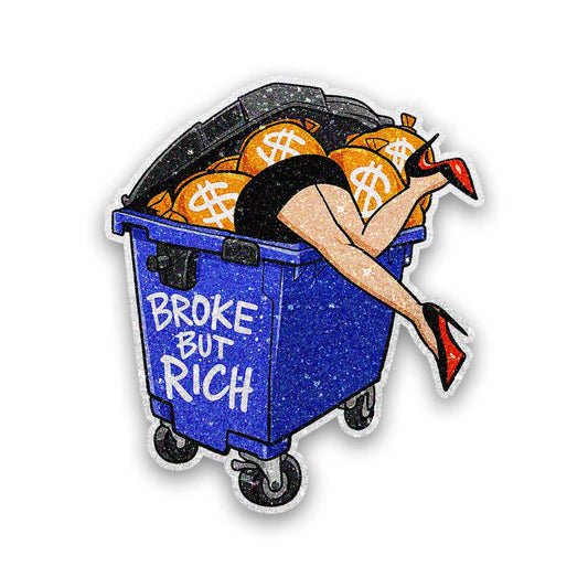 Broke but Rich Dumpster Glitter Sticker