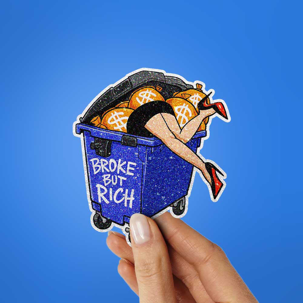 Broke but Rich Dumpster Glitter Sticker