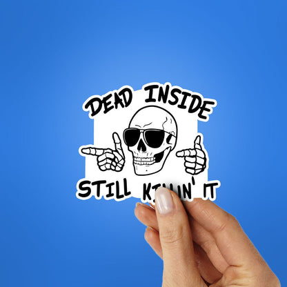 Dead Inside Still Killin It Sticker