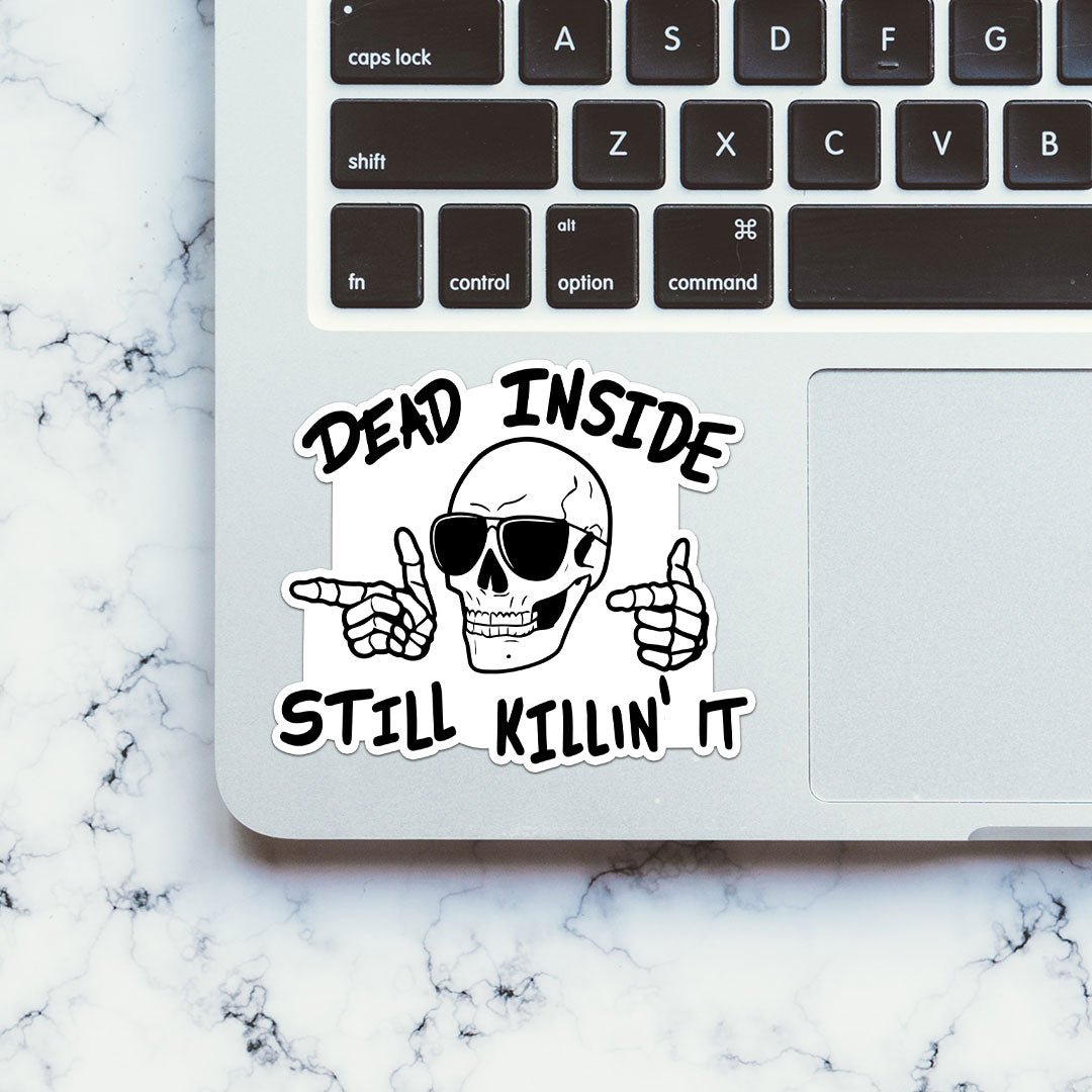 Dead Inside Still Killin It Sticker