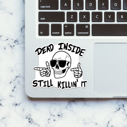 Dead Inside Still Killin It Sticker