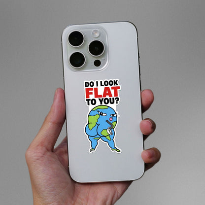 Do I Look Flat to You Sticker