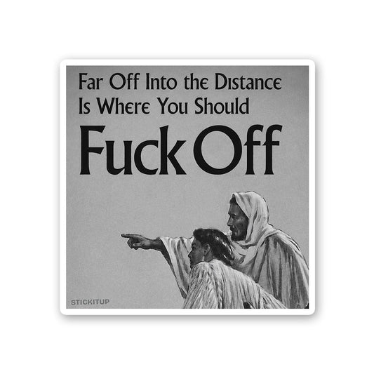 Far Off is Where You Should Go Sticker