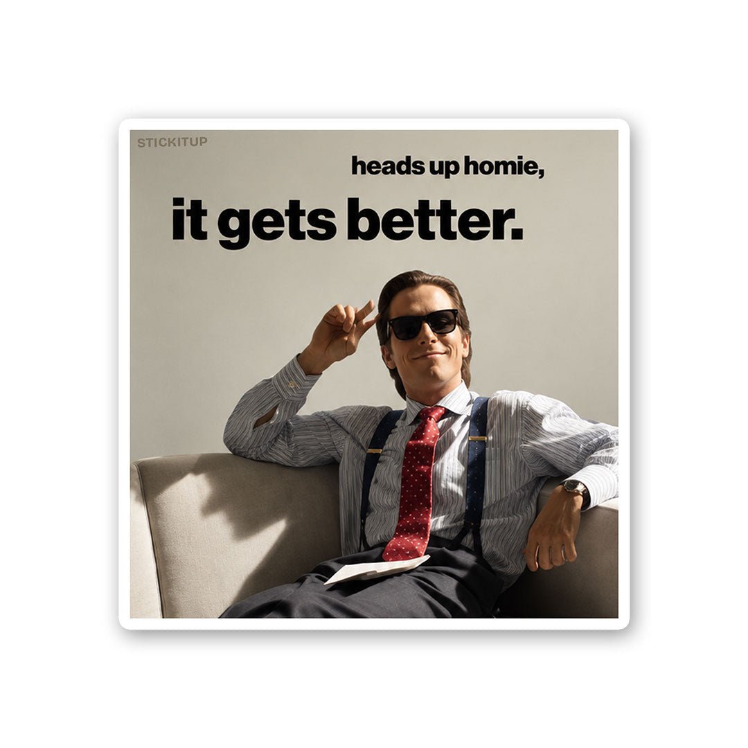 Heads Up Homie it Gets Better Sticker