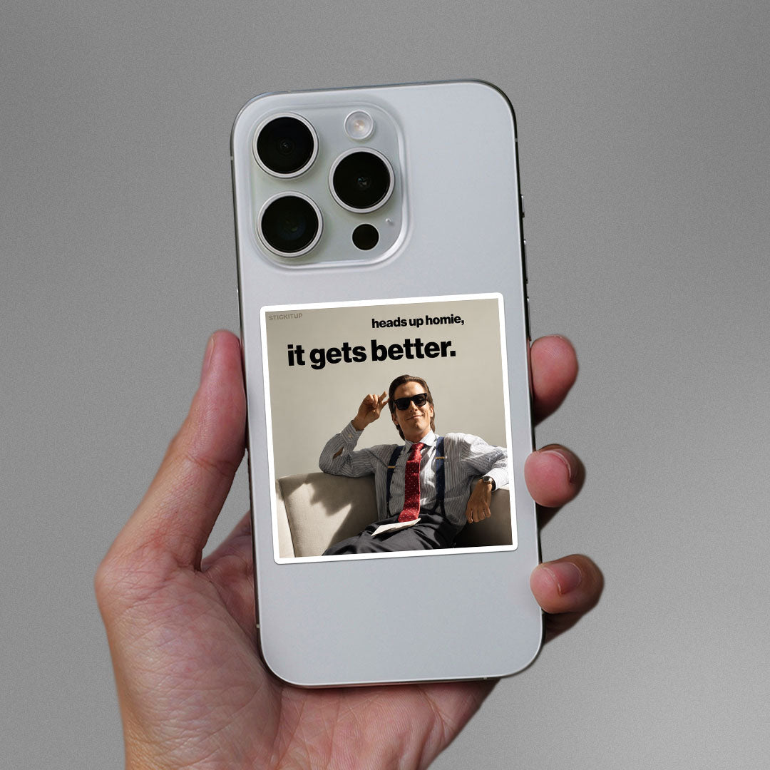 Heads Up Homie it Gets Better Sticker