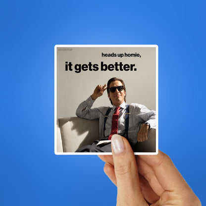 Heads Up Homie it Gets Better Sticker