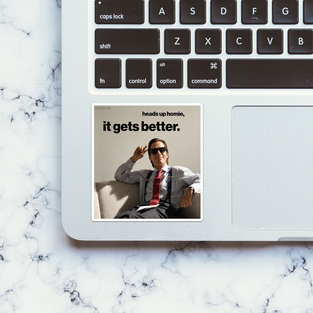 Heads Up Homie it Gets Better Sticker