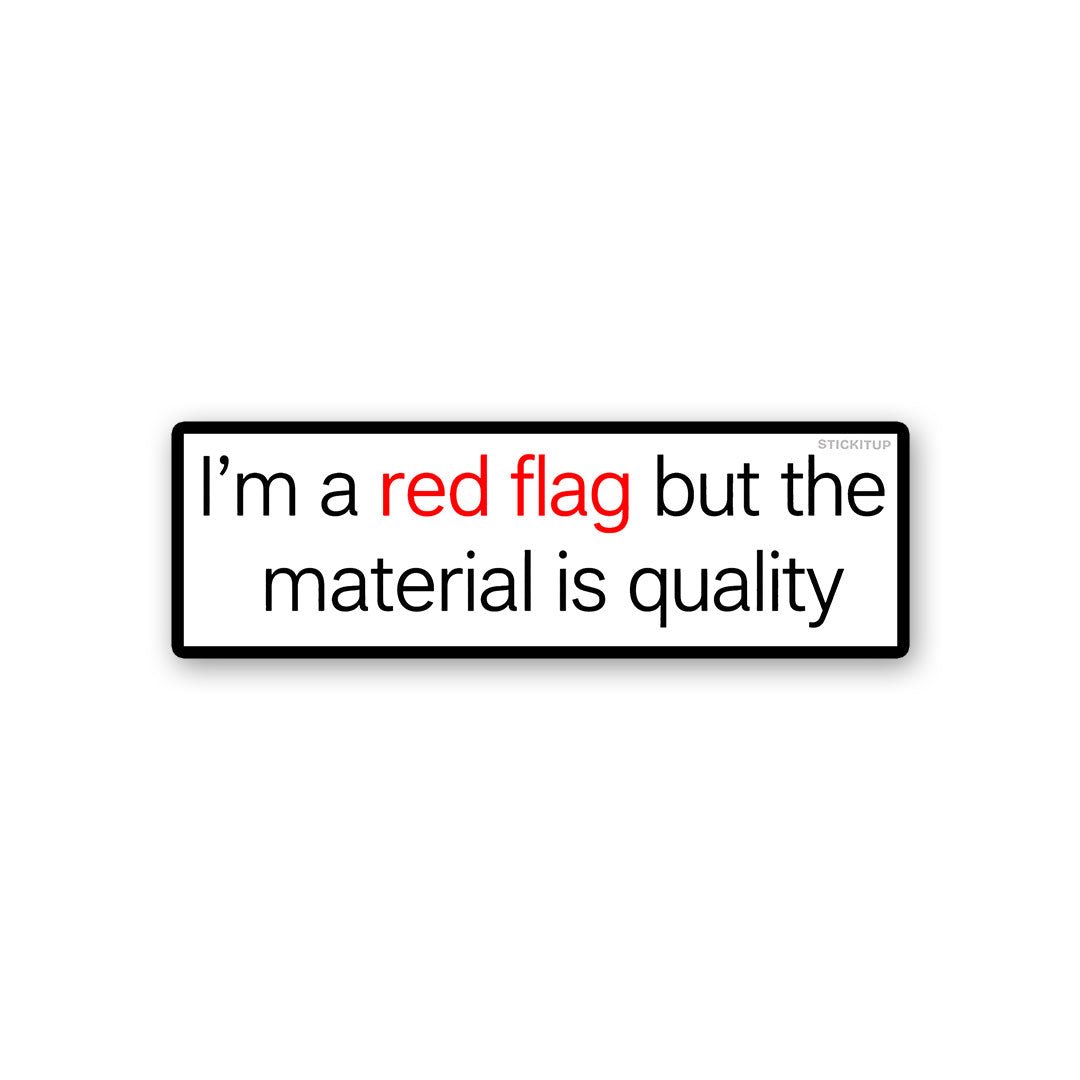 Im a Red Flag but the Material is Quality Sticker