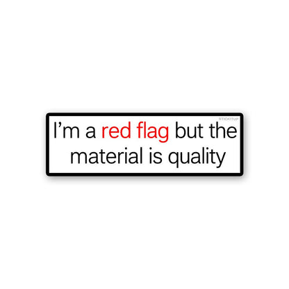 Im a Red Flag but the Material is Quality Sticker
