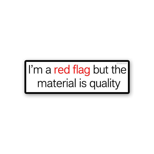 Im a Red Flag but the Material is Quality Sticker