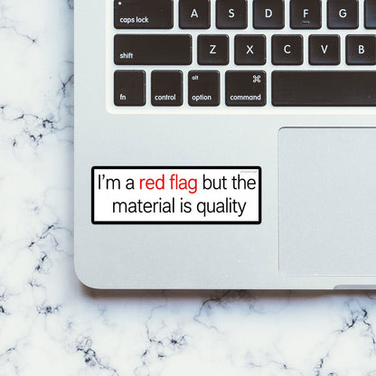Im a Red Flag but the Material is Quality Sticker