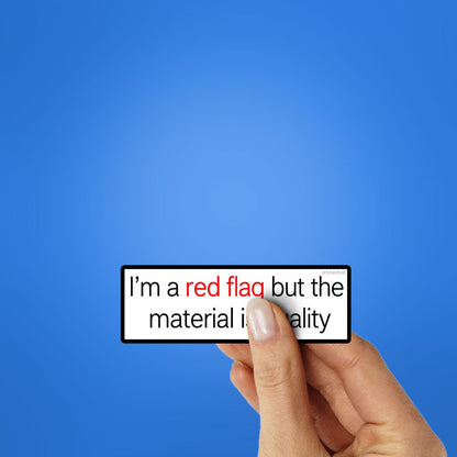 Im a Red Flag but the Material is Quality Sticker