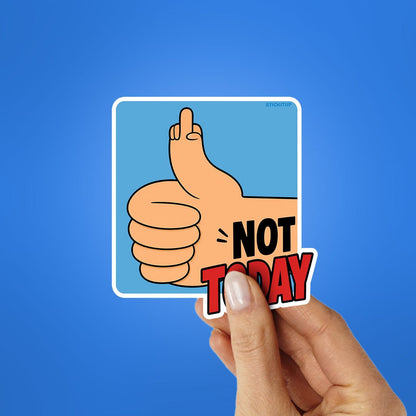 Not Today Sticker