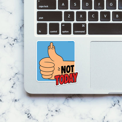 Not Today Sticker
