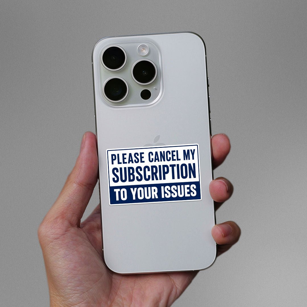 Please Cancel My Subscription Sticker