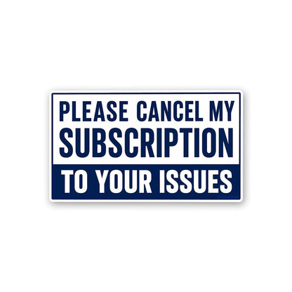 Please Cancel My Subscription Sticker