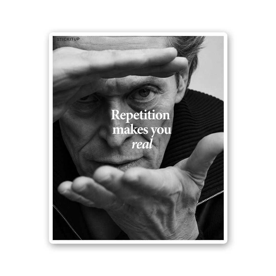 Repetition Makes You Real Sticker