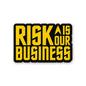 Risk is Our Business Sticker