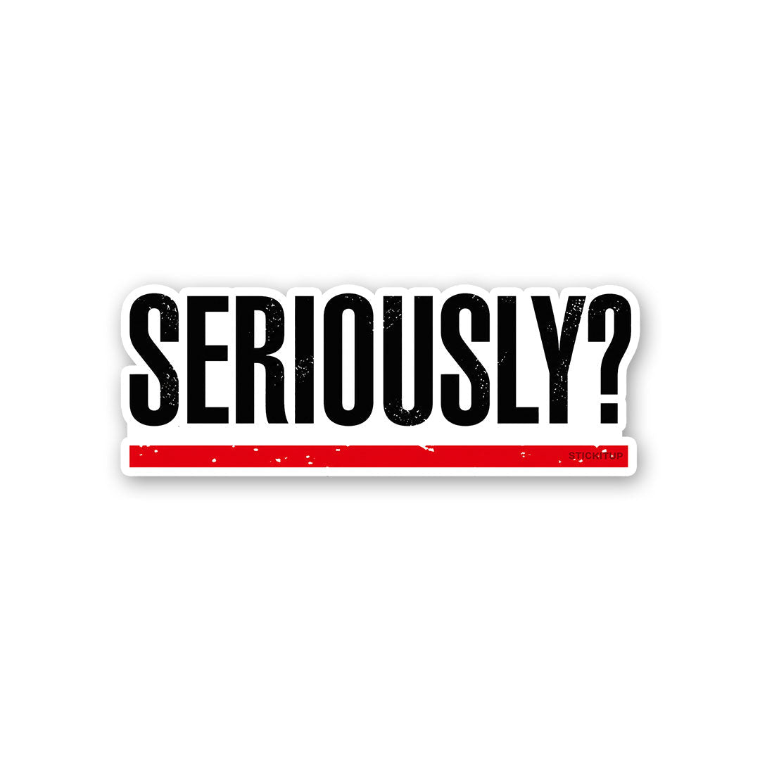 Seriously Sticker