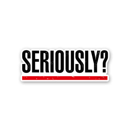 Seriously Sticker