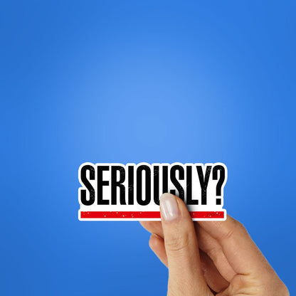 Seriously Sticker