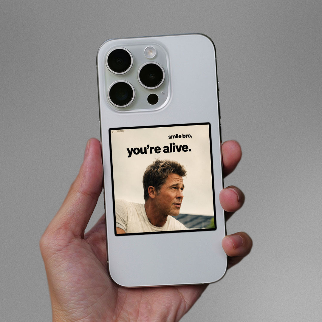Smile Bro Youre Alive Sticker