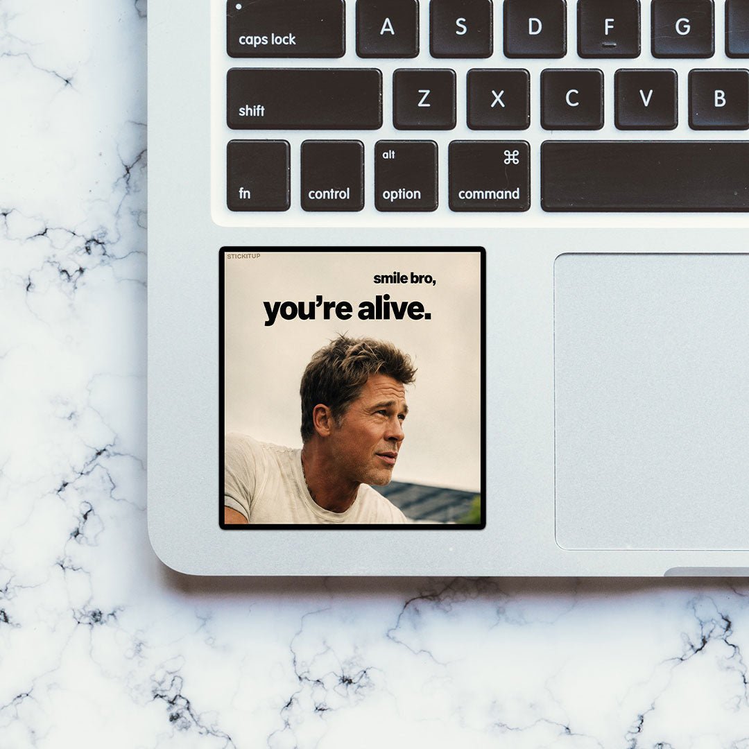 Smile Bro Youre Alive Sticker