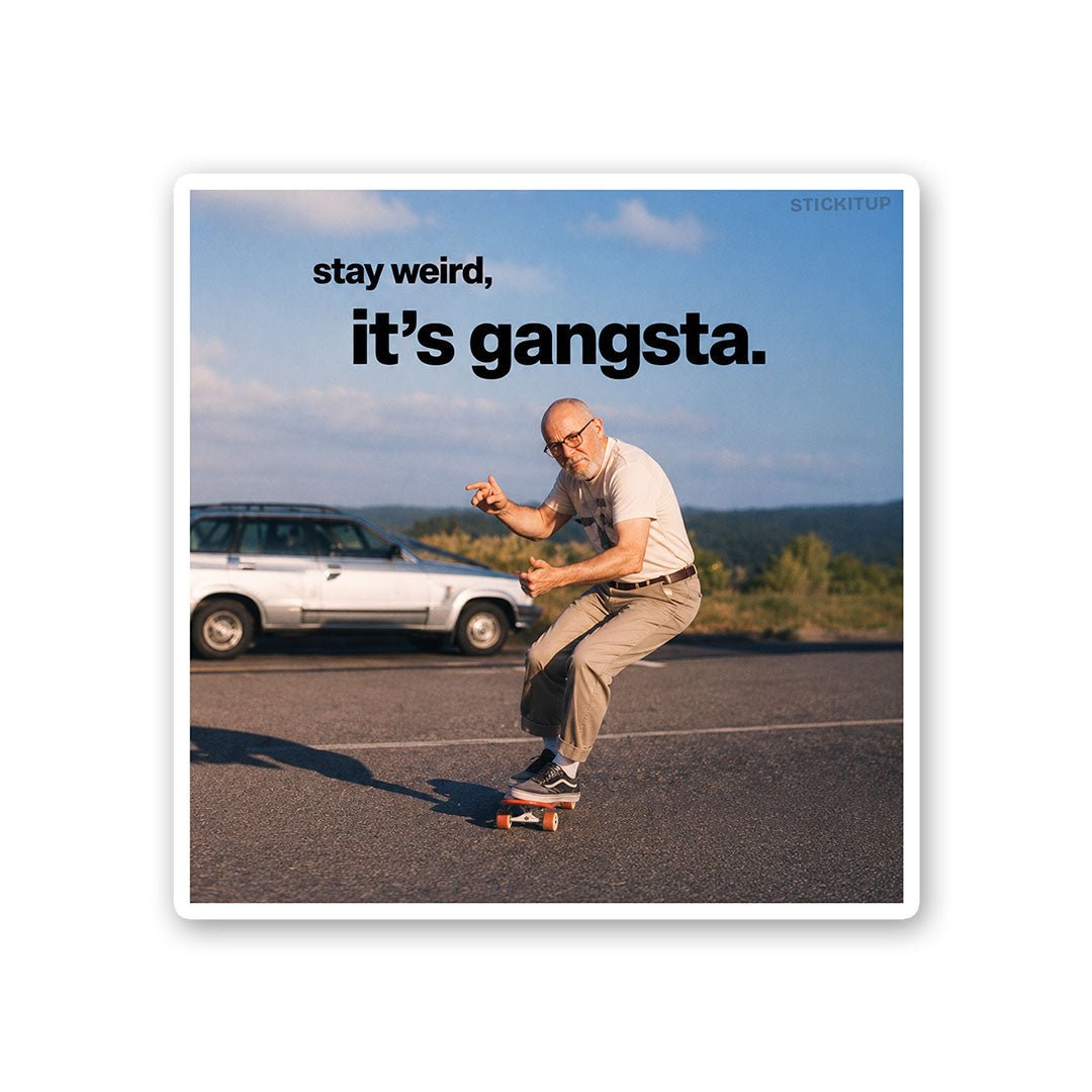 Stay Weird Its Gangsta Sticker