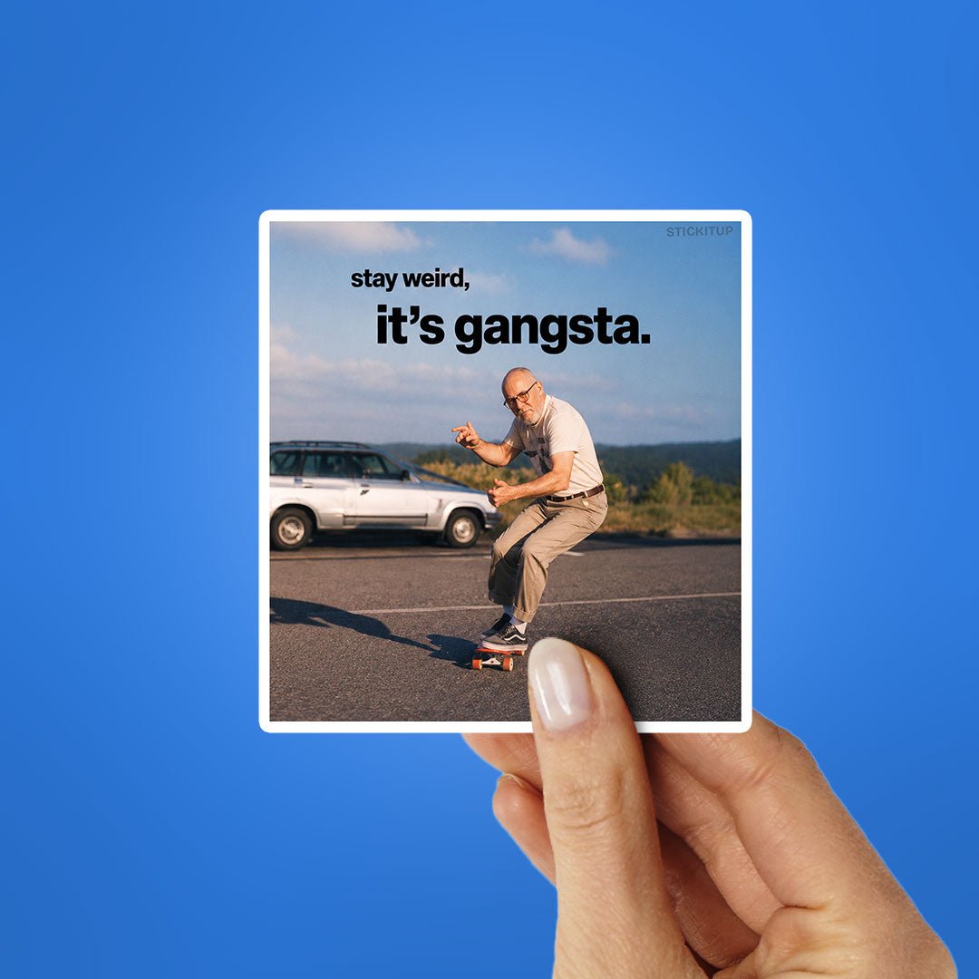 Stay Weird Its Gangsta Sticker