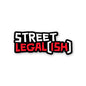 Street Legal Ish Sticker
