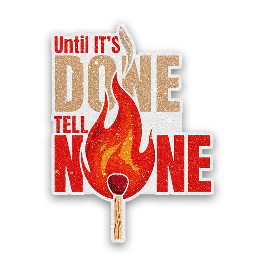 Until It's Done Matchstick Glitter Sticker