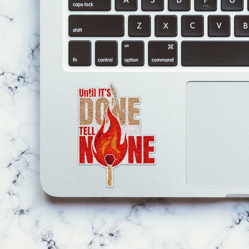 Until It's Done Matchstick Glitter Sticker