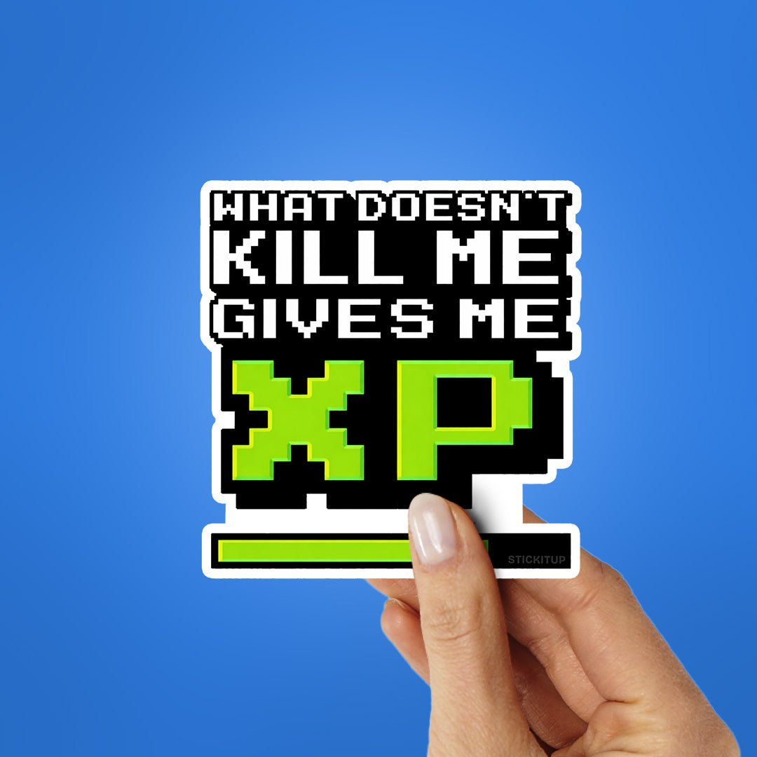 What Doesnt Kill Me Gives Me XP Sticker