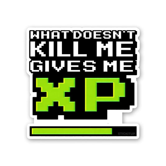 What Doesnt Kill Me Gives Me XP Sticker