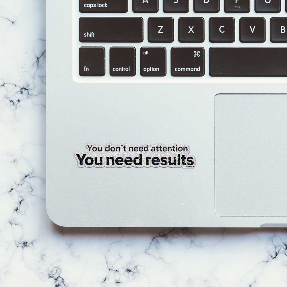 You Need Results Glitter Sticker