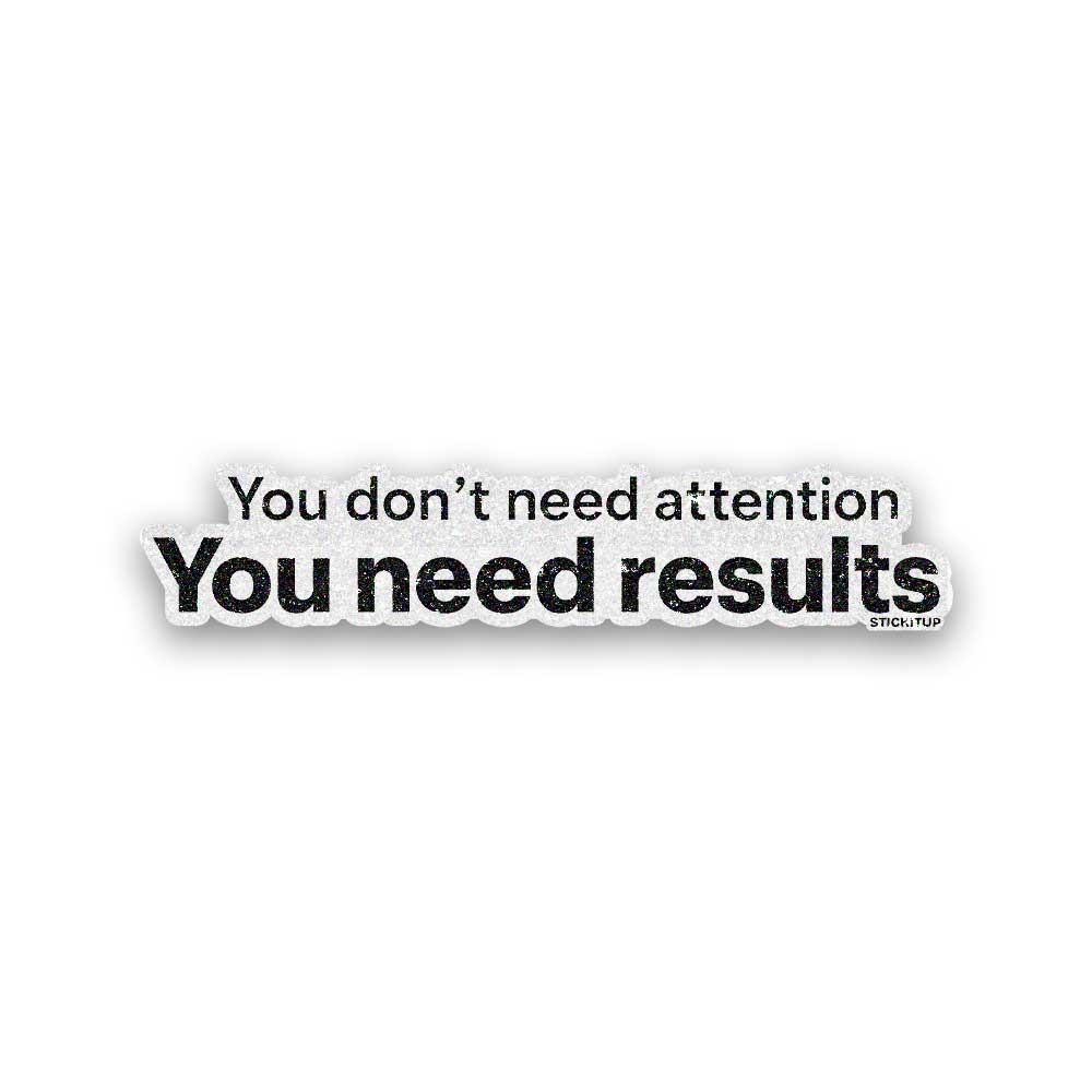 You Need Results Glitter Sticker