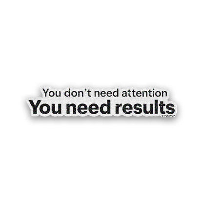 You Need Results Glitter Sticker